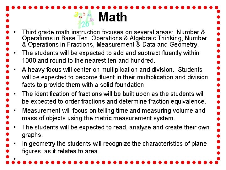 Math • Third grade math instruction focuses on several areas: Number & Operations in