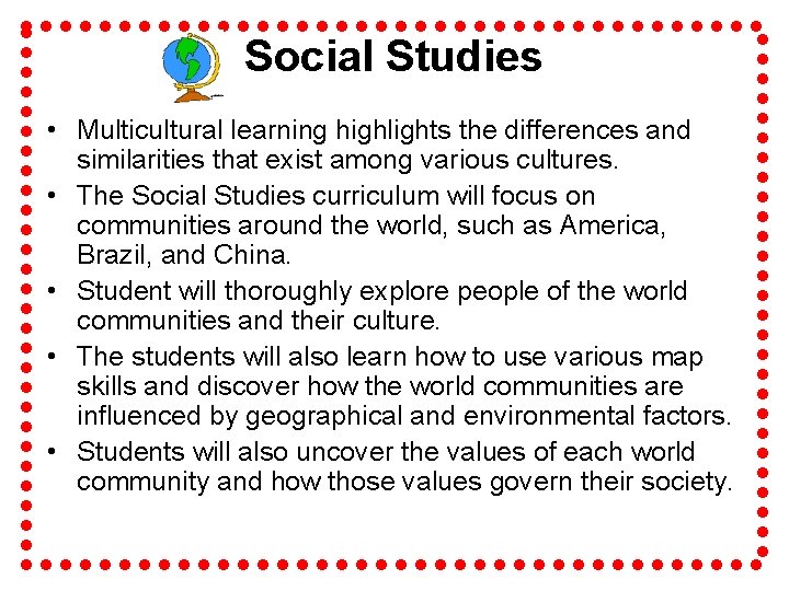 Social Studies • Multicultural learning highlights the differences and similarities that exist among various