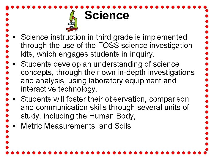 Science • Science instruction in third grade is implemented through the use of the