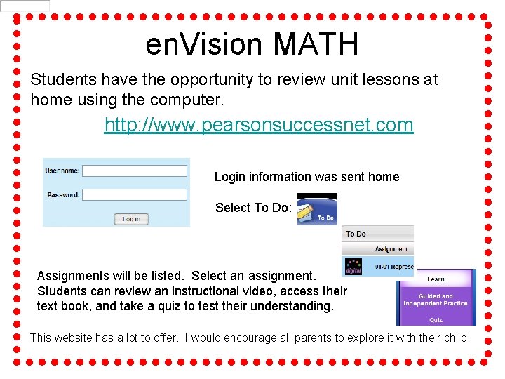 en. Vision MATH Students have the opportunity to review unit lessons at home using