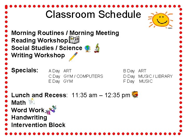 Classroom Schedule Morning Routines / Morning Meeting Reading Workshop Social Studies / Science Writing