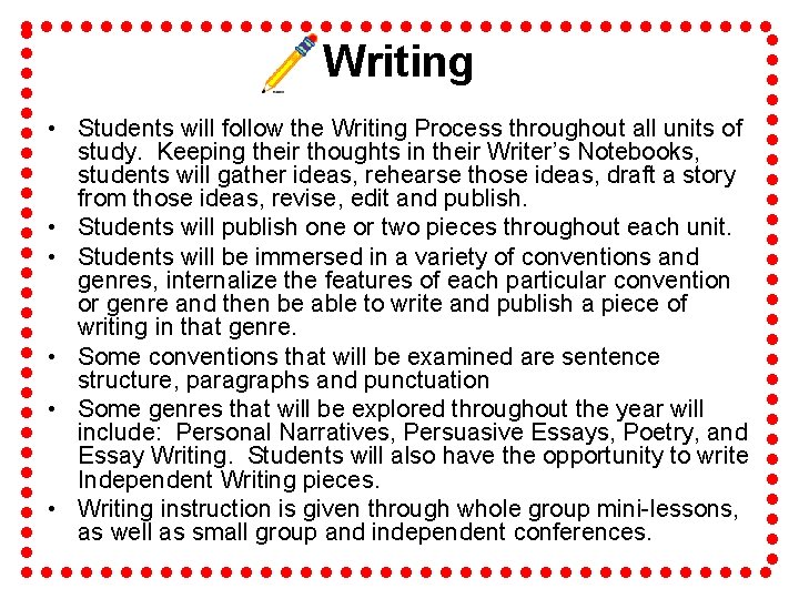 Writing • Students will follow the Writing Process throughout all units of study. Keeping