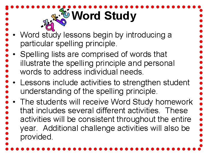 Word Study • Word study lessons begin by introducing a particular spelling principle. •