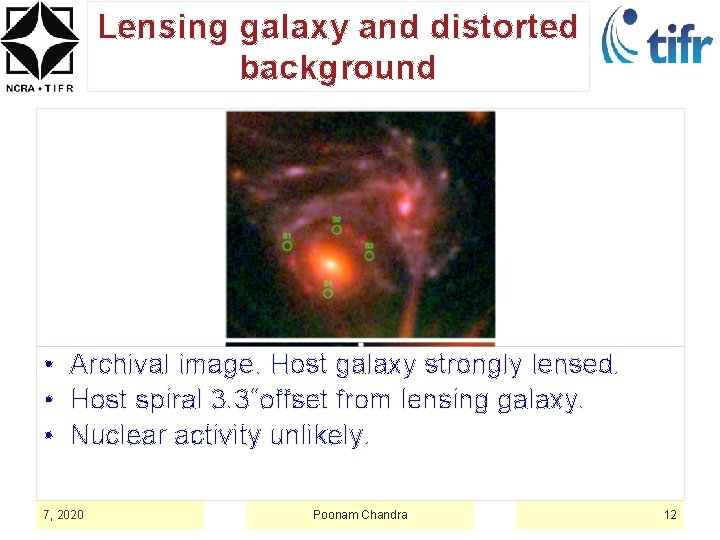 Lensing galaxy and distorted background • Archival image. Host galaxy strongly lensed. • Host