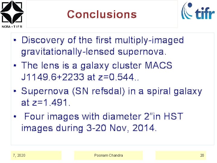 Conclusions • Discovery of the first multiply-imaged gravitationally-lensed supernova. • The lens is a