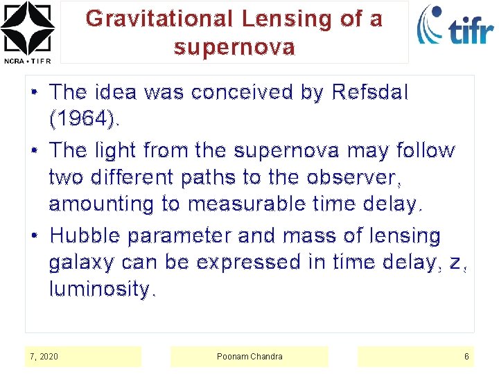 Gravitational Lensing of a supernova • The idea was conceived by Refsdal (1964). •