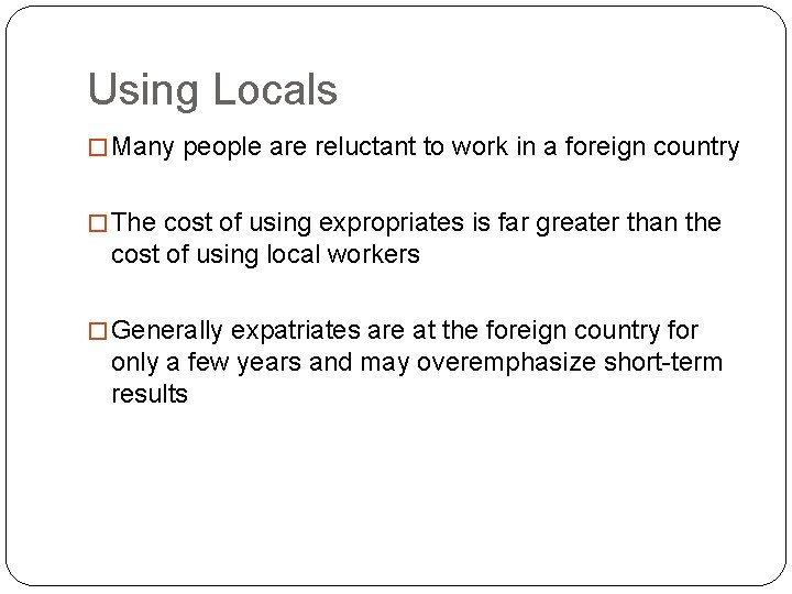 Using Locals � Many people are reluctant to work in a foreign country �