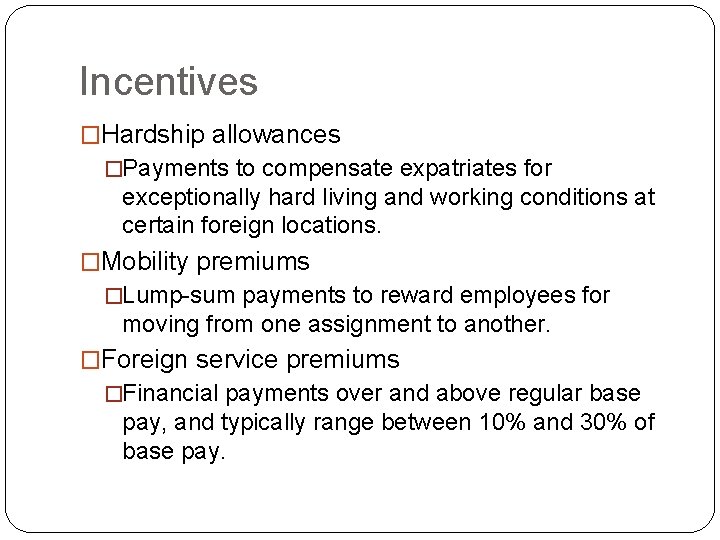 Incentives �Hardship allowances �Payments to compensate expatriates for exceptionally hard living and working conditions