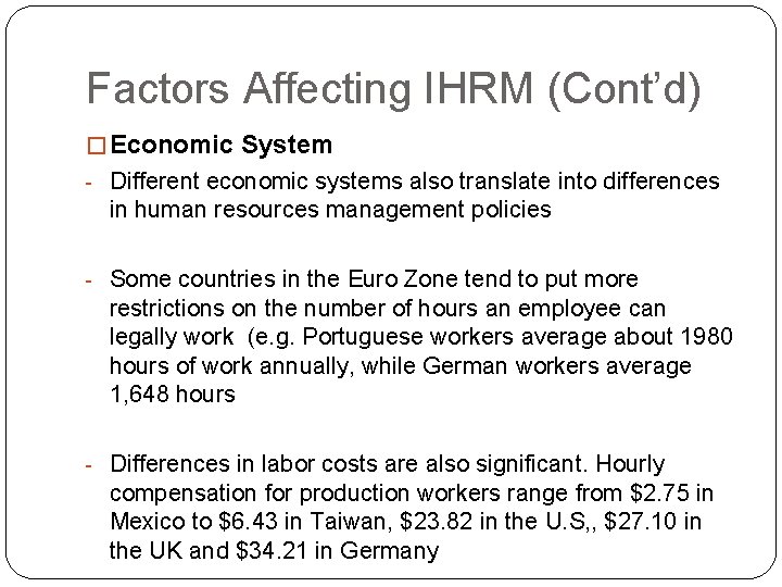 Factors Affecting IHRM (Cont’d) � Economic System - Different economic systems also translate into