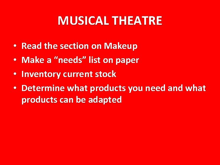 MUSICAL THEATRE • • Read the section on Makeup Make a “needs” list on