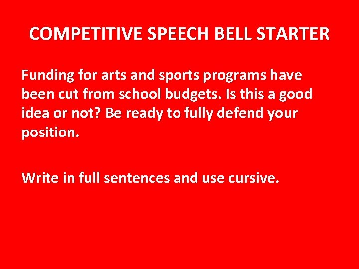 COMPETITIVE SPEECH BELL STARTER Funding for arts and sports programs have been cut from