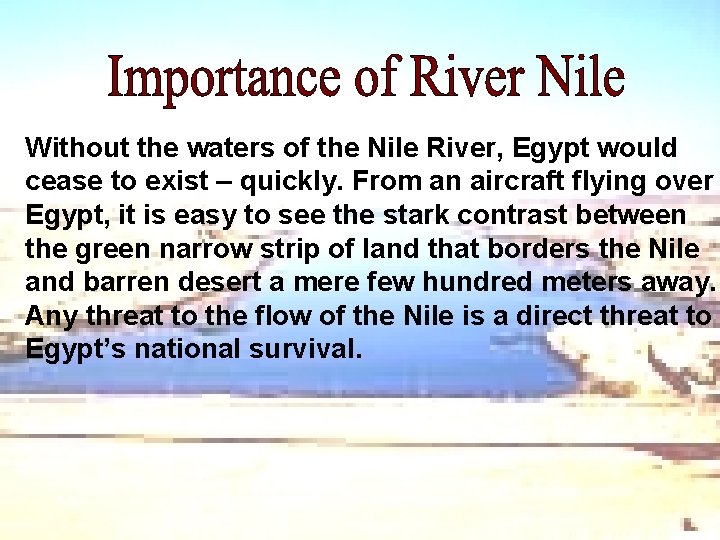 Without the waters of the Nile River, Egypt would cease to exist – quickly.