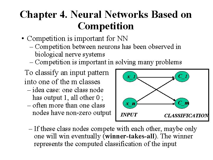 Chapter 4. Neural Networks Based on Competition • Competition is important for NN –