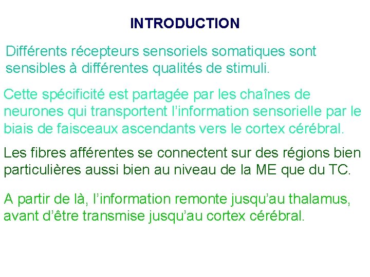 INTRODUCTION Différents récepteurs sensoriels somatiques sont sensibles à différentes qualités de stimuli. Cette spécificité