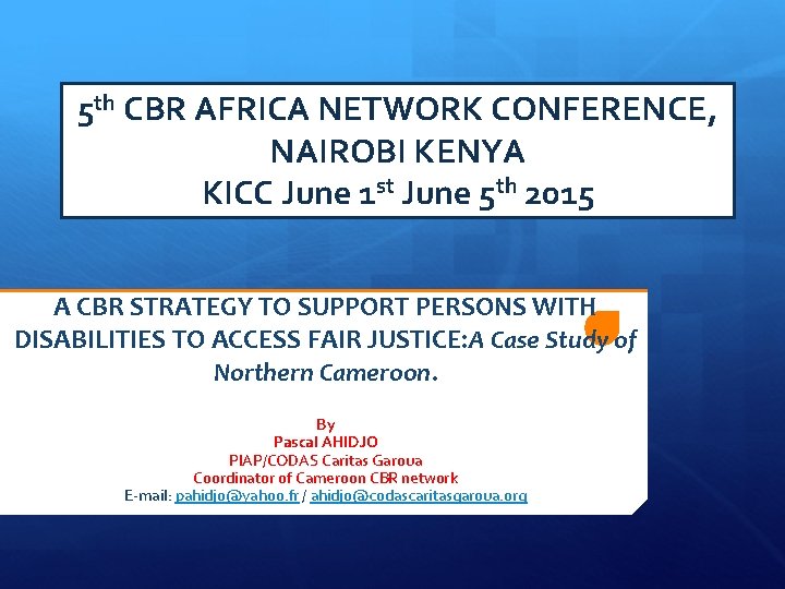 5 th CBR AFRICA NETWORK CONFERENCE, NAIROBI KENYA KICC June 1 st June 5