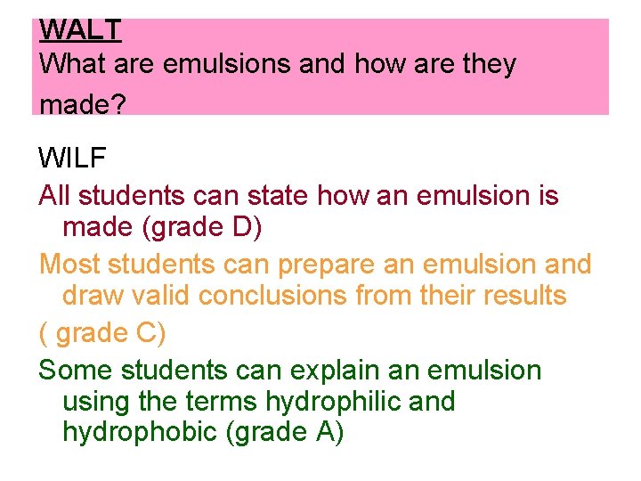 WALT What are emulsions and how are they made? WILF All students can state