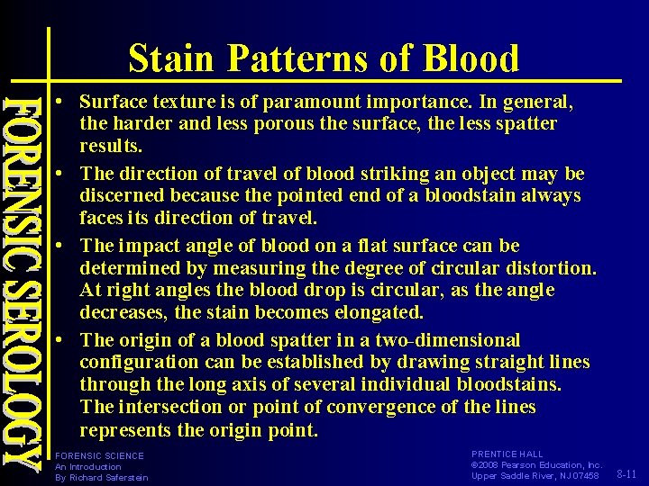 Stain Patterns of Blood • Surface texture is of paramount importance. In general, the