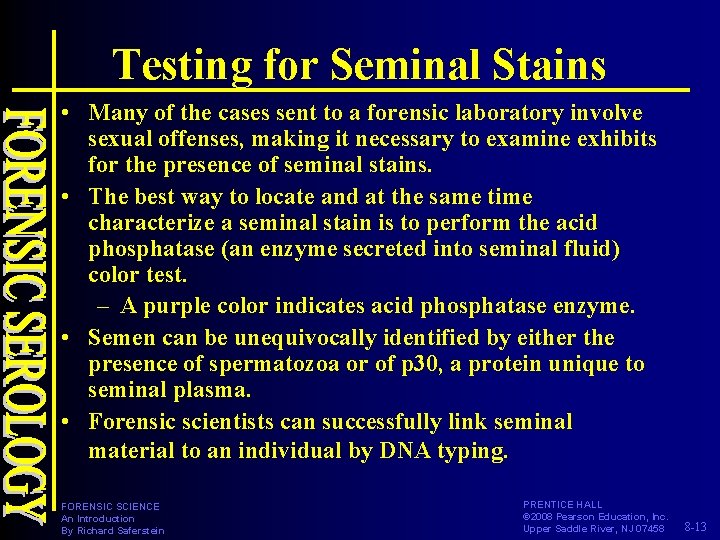 Testing for Seminal Stains • Many of the cases sent to a forensic laboratory