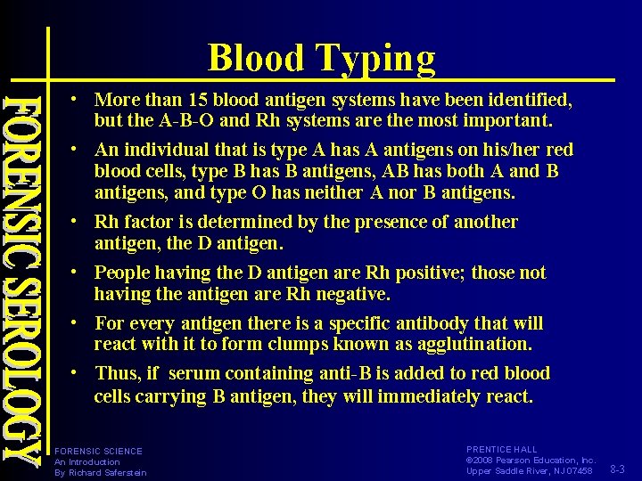 Blood Typing • More than 15 blood antigen systems have been identified, but the