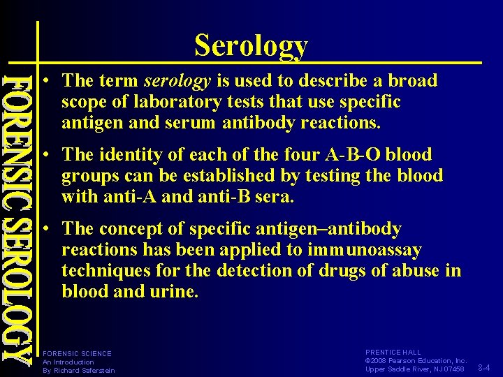 Serology • The term serology is used to describe a broad scope of laboratory