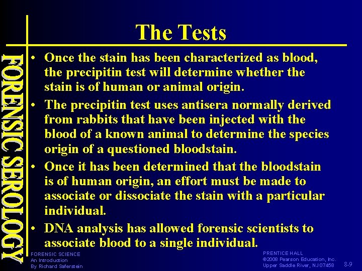 The Tests • Once the stain has been characterized as blood, the precipitin test