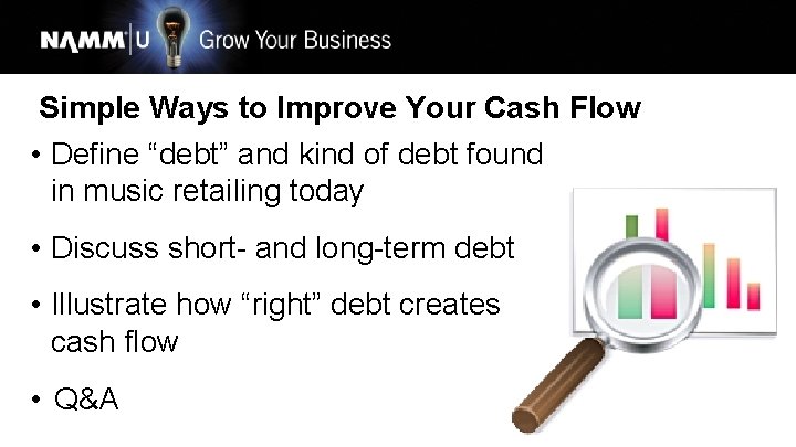 Simple Ways to Improve Your Cash Flow • Define “debt” and kind of debt