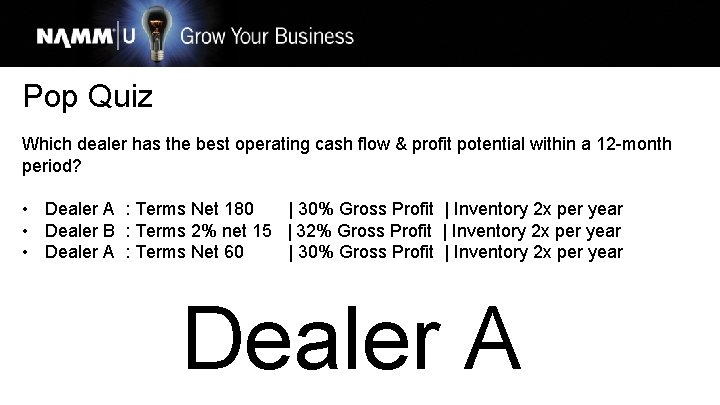 Pop Quiz Which dealer has the best operating cash flow & profit potential within