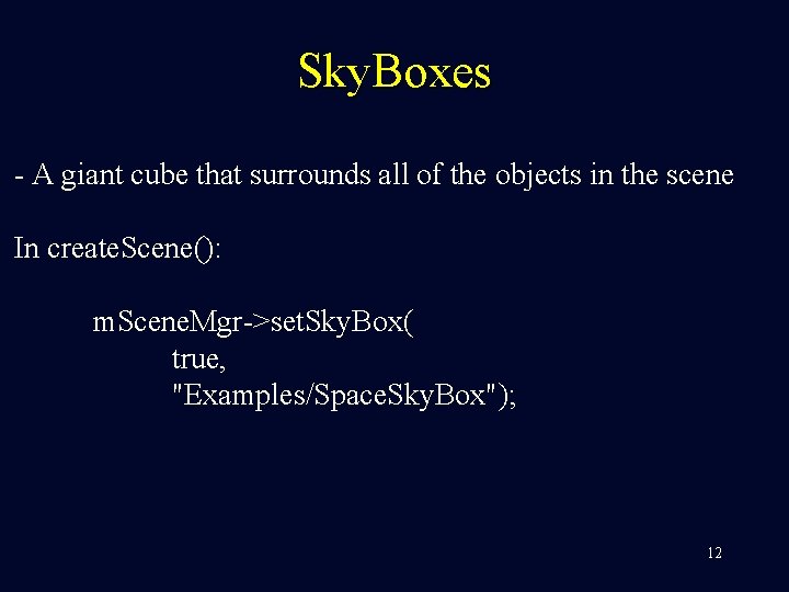 Sky. Boxes - A giant cube that surrounds all of the objects in the