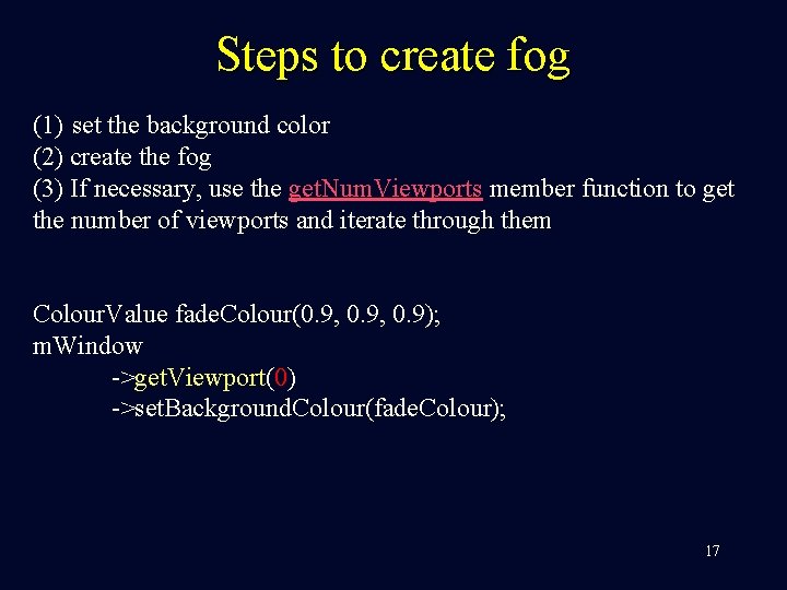 Steps to create fog (1) set the background color (2) create the fog (3)