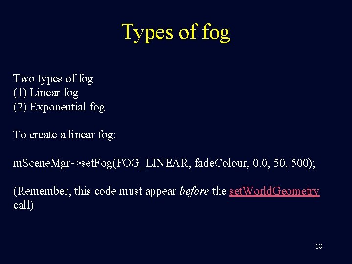 Types of fog Two types of fog (1) Linear fog (2) Exponential fog To