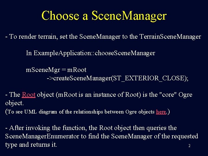 Choose a Scene. Manager - To render terrain, set the Scene. Manager to the