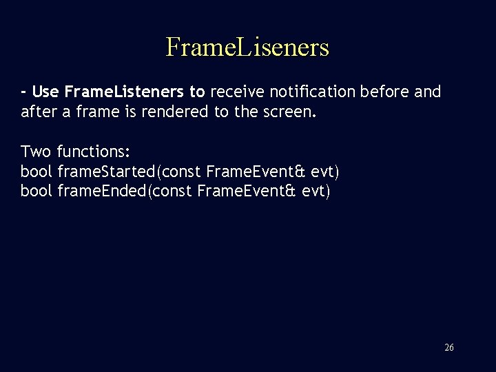 Frame. Liseners - Use Frame. Listeners to receive notification before and after a frame