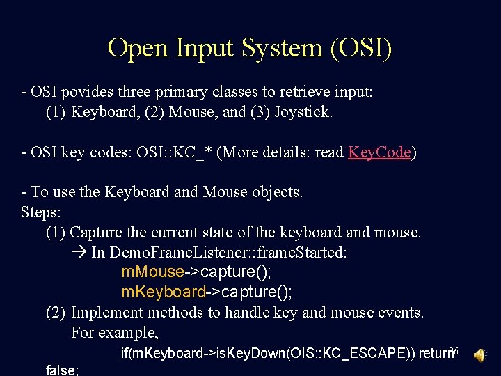 Open Input System (OSI) - OSI povides three primary classes to retrieve input: (1)