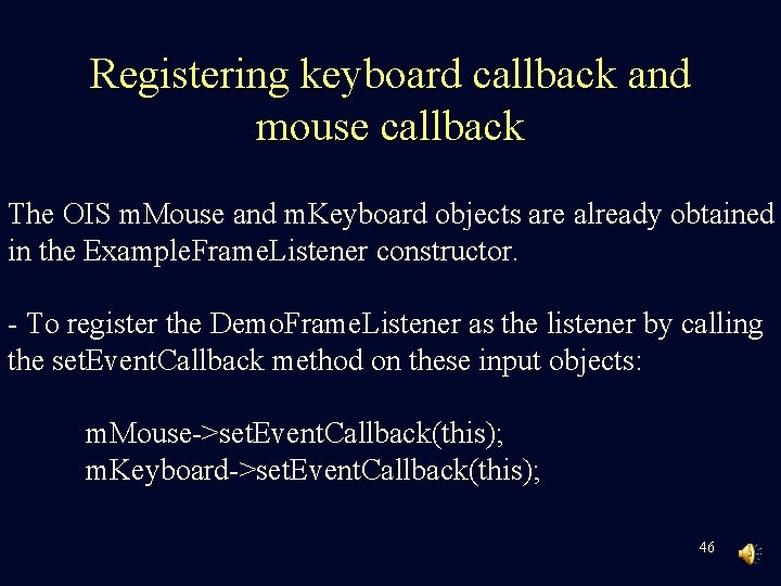 Registering keyboard callback and mouse callback The OIS m. Mouse and m. Keyboard objects