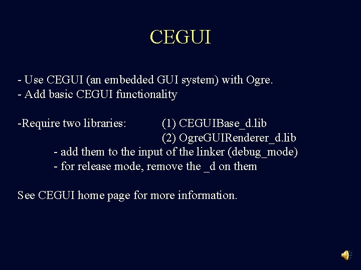 CEGUI - Use CEGUI (an embedded GUI system) with Ogre. - Add basic CEGUI