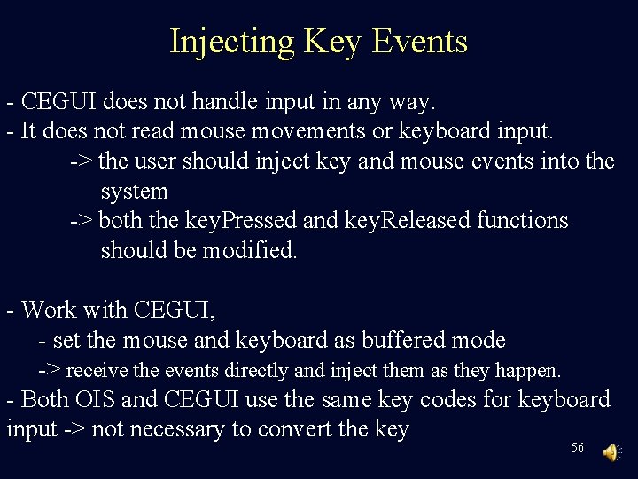 Injecting Key Events - CEGUI does not handle input in any way. - It