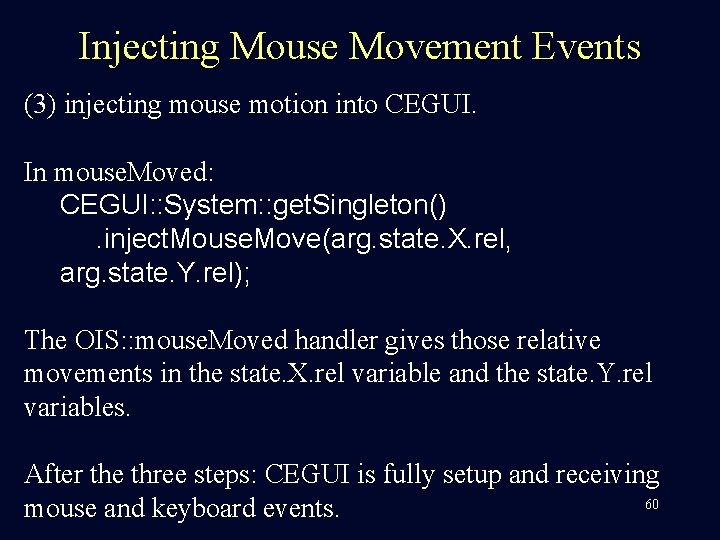 Injecting Mouse Movement Events (3) injecting mouse motion into CEGUI. In mouse. Moved: CEGUI: