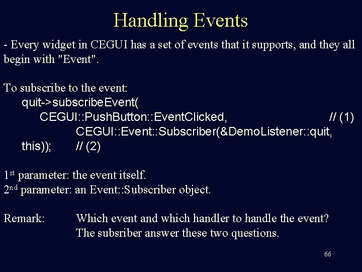 Handling Events - Every widget in CEGUI has a set of events that it