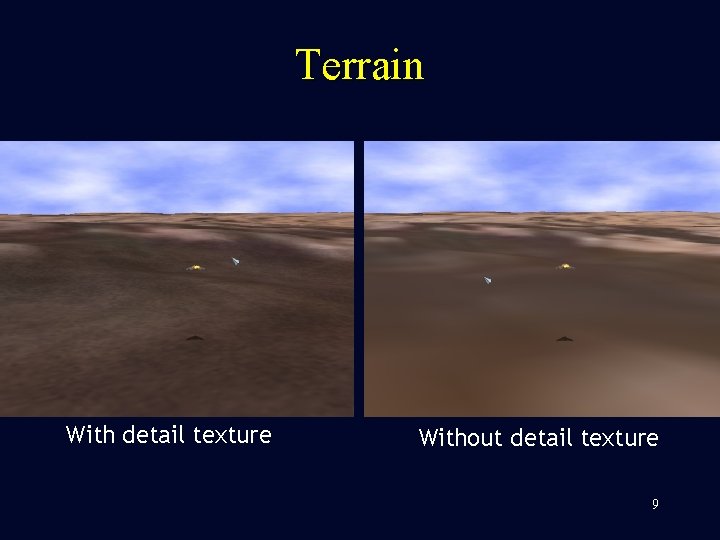 Terrain With detail texture Without detail texture 9 