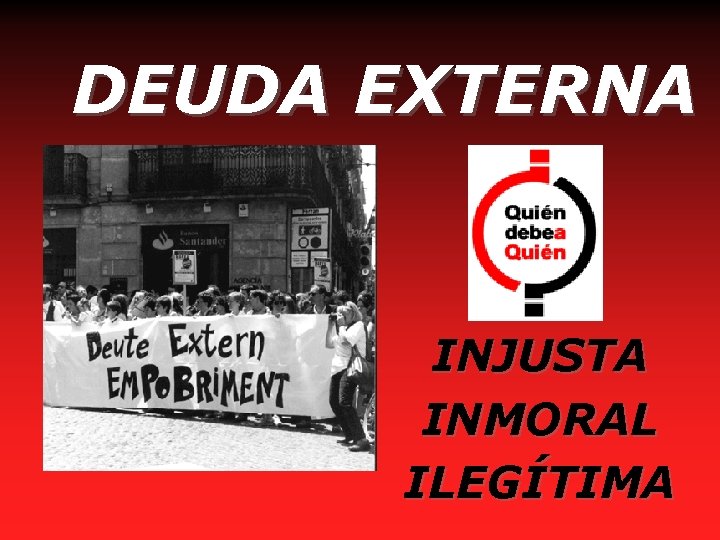 DEUDA EXTERNA INJUSTA INMORAL ILEGÍTIMA 