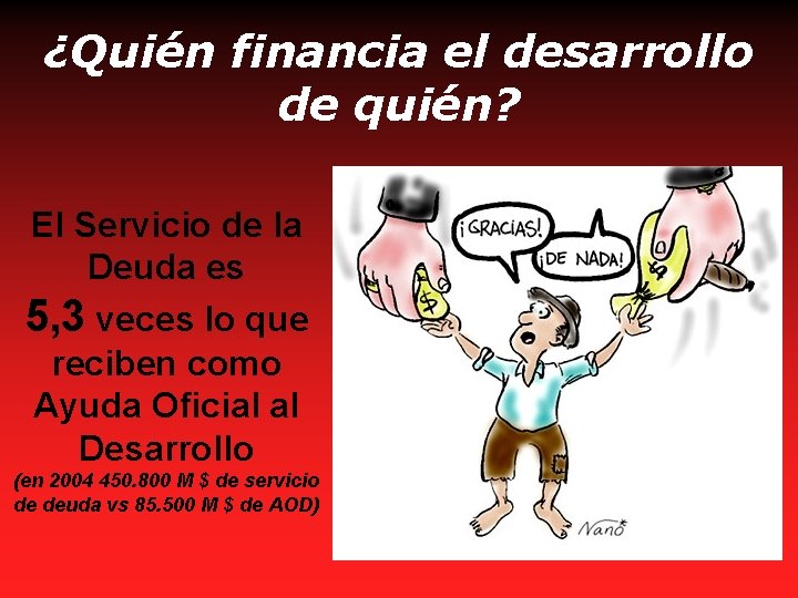 ¿Quién financia el desarrollo de quién? El Servicio de la Deuda es 5, 3