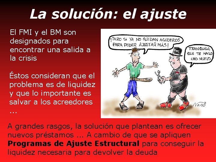 La solución: el ajuste El FMI y el BM son designados para encontrar una
