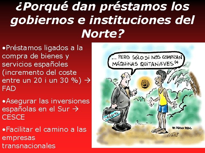 ¿Porqué dan préstamos los gobiernos e instituciones del Norte? • Préstamos ligados a la