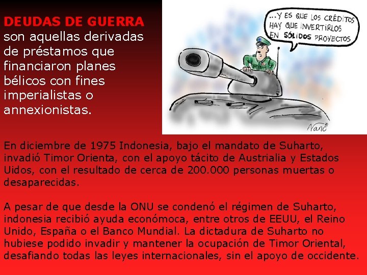 DEUDAS DE GUERRA son aquellas derivadas de préstamos que financiaron planes bélicos con fines