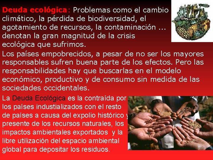 Deuda ecológica: Problemas como el cambio climático, la pérdida de biodiversidad, el agotamiento de