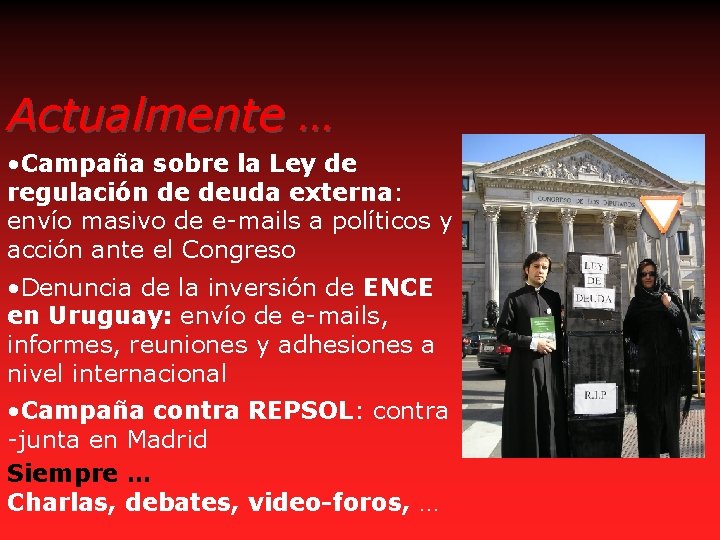 Actualmente … • Campaña sobre la Ley de regulación de deuda externa: envío masivo