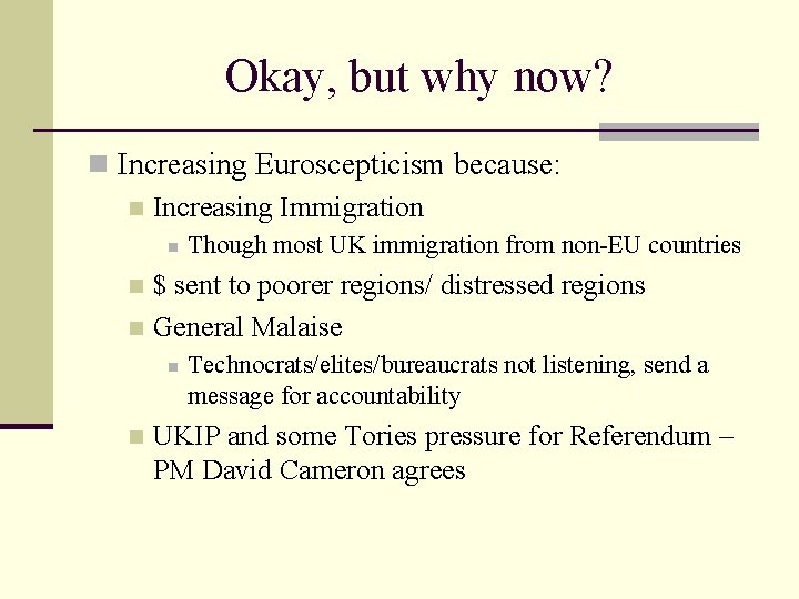 Okay, but why now? n Increasing Euroscepticism because: n Increasing Immigration n Though most