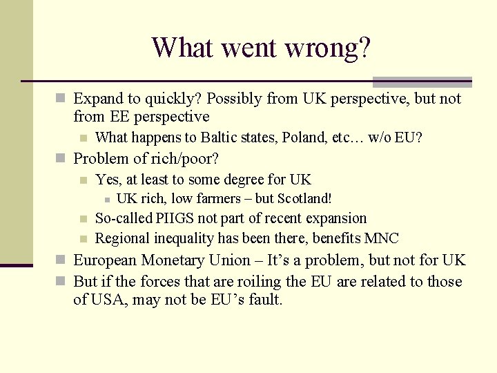 What went wrong? n Expand to quickly? Possibly from UK perspective, but not from