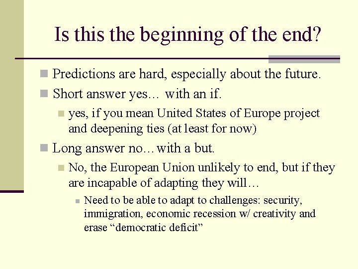 Is this the beginning of the end? n Predictions are hard, especially about the