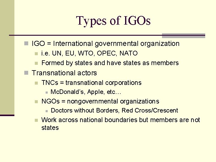 Types of IGOs n IGO = International governmental organization n i. e. UN, EU,